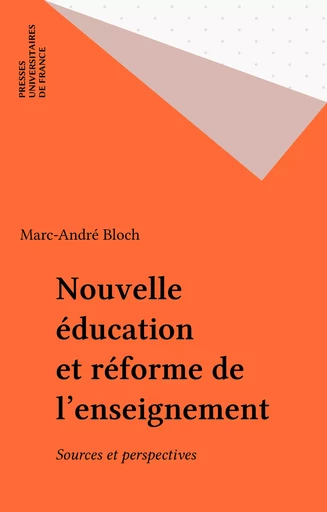 Nouvelle éducation et réforme de l'enseignement - Marc-André Bloch - Presses universitaires de France (réédition numérique FeniXX)