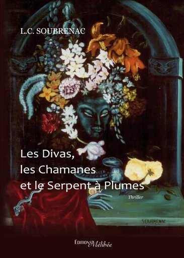 Les Divas, les Chamanes et le Serpent à Plumes - L.C Soubrenac - Les Éditions Mélibée