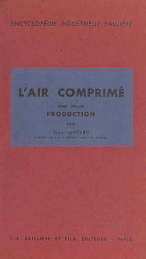 L'air comprimé (1). Production - Jean Lefèvre - FeniXX réédition numérique