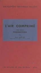 L'air comprimé (1). Production