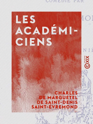 Les Académiciens - Charles de Marguetel de Saint-Denis Saint-Évremond - Collection XIX