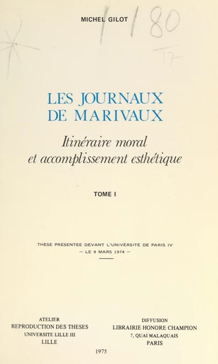 Les Journaux de Marivaux. Itinéraire moral et accomplissement esthétique (1) - Michel Gilot - FeniXX réédition numérique