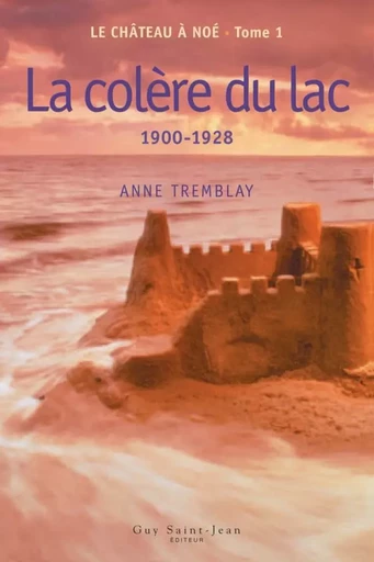 Le château à Noé, tome 1 - Anne Tremblay - Guy Saint-Jean Editeur