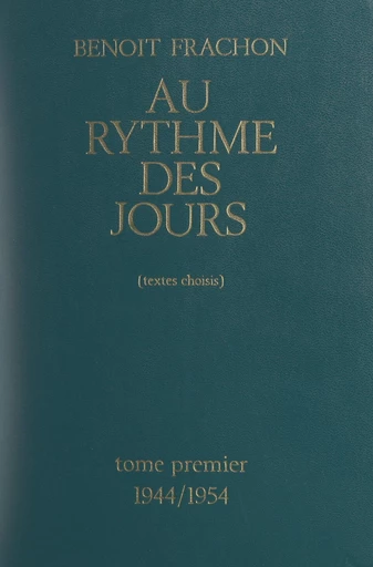 Au rythme des jours (1). 1944-1954 - Benoît Frachon - FeniXX réédition numérique