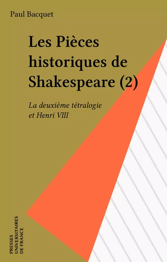 Les Pièces historiques de Shakespeare (2) - Paul Bacquet - Presses universitaires de France (réédition numérique FeniXX)