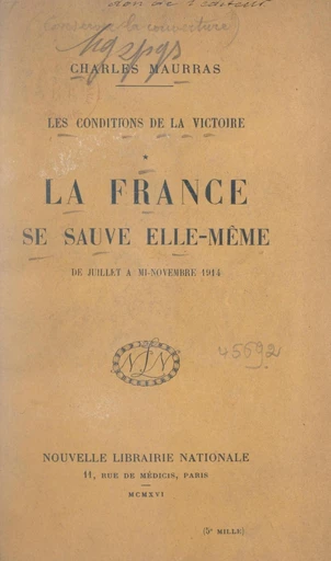 Les conditions de la victoire (1). La France se sauve elle-même, de juillet à mi-novembre 1914 - Charles Maurras - FeniXX réédition numérique