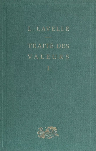 Traité des valeurs (1) - Louis Lavelle - Presses universitaires de France (réédition numérique FeniXX)