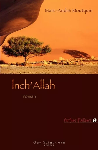 Inch'Allah - Marc-André Moutquin - Guy Saint-Jean Editeur