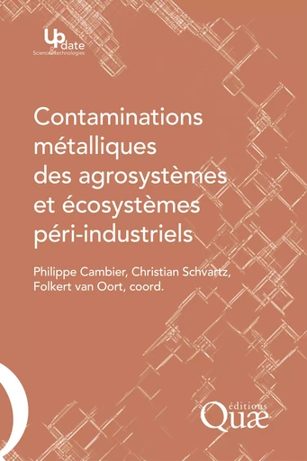 Contaminations métalliques des agrosystèmes et écosystèmes péri-industriels - Philippe Cambier, Christian Schvartz, Folkert van Oort - Quae