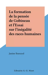 La formation de la pensée de Gobineau et l'Essai sur l'inégalité des races humaines