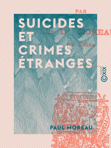 Suicides et crimes étranges - Paul Moreau - Collection XIX