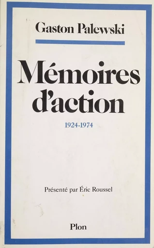 Mémoires d'action - Gaston Palewski, Éric Roussel - Plon (réédition numérique FeniXX)