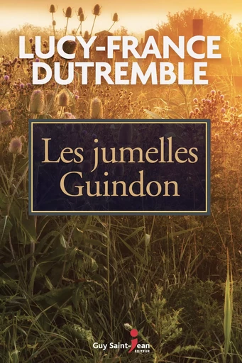 Les jumelles Guindon - Lucy-France Dutremble - Guy Saint-Jean Editeur