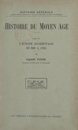 Histoire du Moyen Âge (2). L'Europe occidentale de 888 à 1125