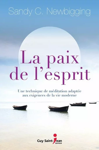 La paix de l'esprit - Sandy Newbigging - Guy Saint-Jean Editeur