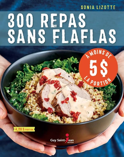 300 repas sans flaflas à moins de 5 $ la portion - Sonia Lizotte - Guy Saint-Jean Editeur