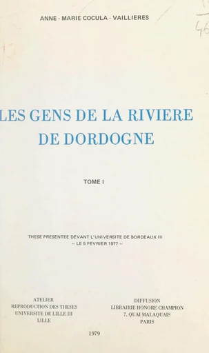 Les gens de la rivière de Dordogne, 1750-1850 (1) - Anne-Marie Cocula-Vaillières - FeniXX réédition numérique