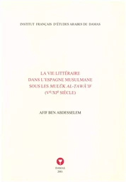 La vie littéraire dans l’Espagne musulmane sous les Mulūk al-Ṭawā’if