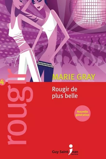 Rougir 4 - Marie Gray - Guy Saint-Jean Editeur