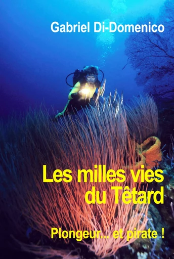 Les milles vies du Têtard - Gabriel Di Domenico - Ancre de Marine Editions