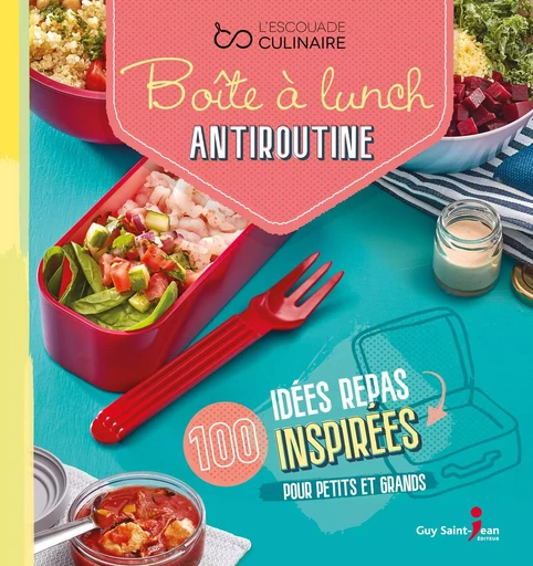 Boîte à lunch antiroutine - Sonia Lizotte - Guy Saint-Jean Editeur