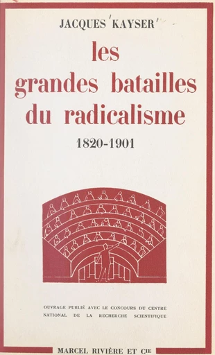 Les grandes batailles du radicalisme - Jacques Kayser - FeniXX réédition numérique