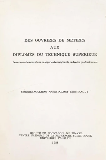 Des ouvriers de métiers aux diplômés du technique supérieur - Catherine Agulhon, Arlette Poloni, Lucie Tanguy - FeniXX réédition numérique