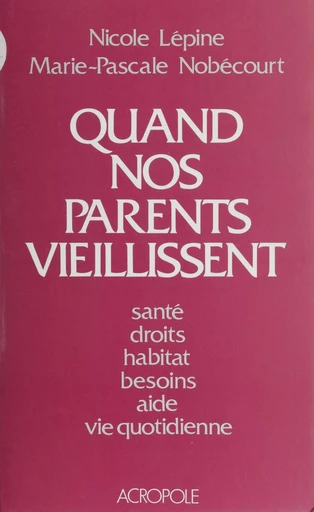 Quand nos parents vieillissent - Nicole Lépine, Marie-Pascale Nobécourt - FeniXX réédition numérique