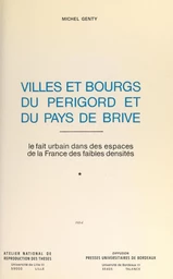 Villes et bourgs du Périgord et du Pays de Brive : le fait urbain dans les espaces de la France des faibles densités (1)