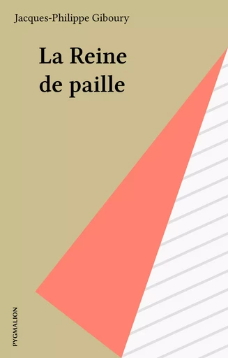 La Reine de paille - Jacques-Philippe Giboury - Pygmalion (réédition numérique FeniXX)