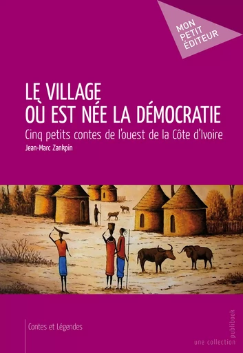 Le Village où est née la démocratie - Jean-Marc Zankpin - Mon Petit Editeur