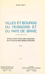 Villes et bourgs du Périgord et du Pays de Brive : le fait urbain dans les espaces de la France des faibles densités (2)