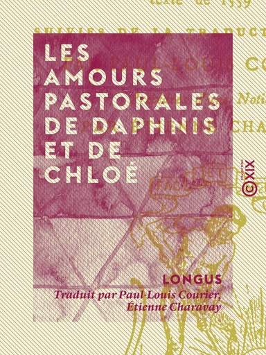 Les Amours pastorales de Daphnis et de Chloé -  Longus, Etienne Charavay - Collection XIX