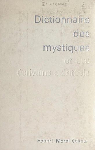 Dictionnaire des mystiques et des écrivains spirituels - Joseph Ducarme - FeniXX réédition numérique