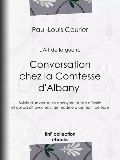 Conversation chez la Comtesse d'Albany (L'Art de la guerre) - Paul-Louis Courier, Louis Lacour - BnF collection ebooks