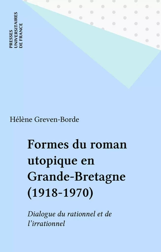 Formes du roman utopique en Grande-Bretagne (1918-1970) - Hélène Greven-Borde - Presses universitaires de France (réédition numérique FeniXX)