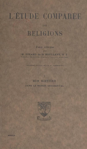 L'étude comparée des religions (1). Son histoire dans le monde occidental - Henry Pinard de La Boullaye - FeniXX réédition numérique