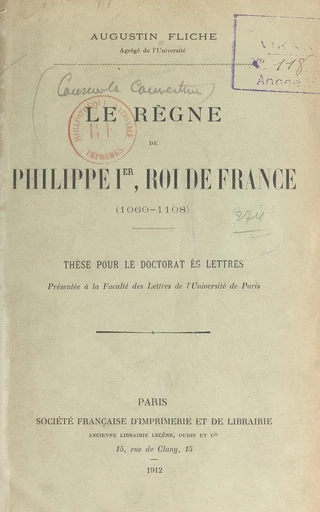 Le règne de Philippe Ier, roi de France (1060-1108) - Augustin Fliche - FeniXX réédition numérique