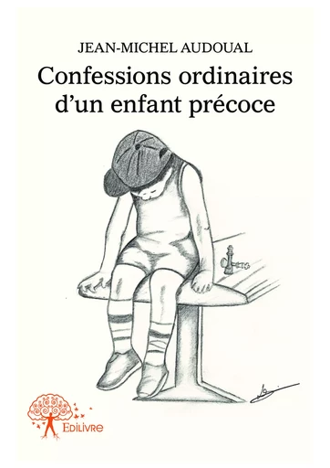 Confessions ordinaires d'un enfant précoce - Jean-Michel Audoual - Editions Edilivre