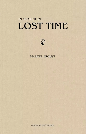 In Search of Lost Time [volumes 1 to 7] - Marcel Proust - Pandora's Box