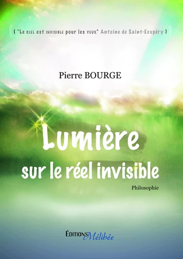 Lumière sur le réel invisible - Pierre Bourge - Les Éditions Mélibée