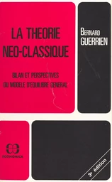 La théorie néo-classique : bilan et perspectives du modèle d'équilibre général