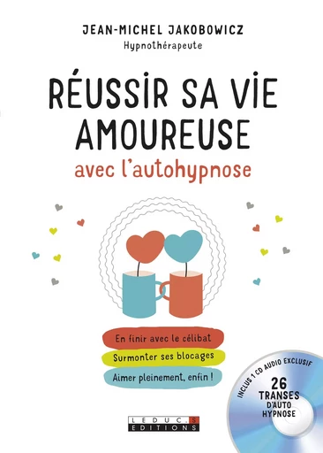 Réussir sa vie amoureuse avec l'autohypnose - Jean-Michel Jakobowicz - Éditions Leduc