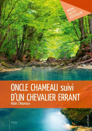 Oncle chameau suivi d'Un chevalier errant - Alain L'Heureux - Mon Petit Editeur