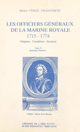 Les Officiers généraux de la Marine royale, 1715-1774 : origines, condition, services (3) - Michel Vergé-Franceschi - FeniXX réédition numérique