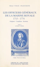 Les Officiers généraux de la Marine royale, 1715-1774 : origines, condition, services (4)