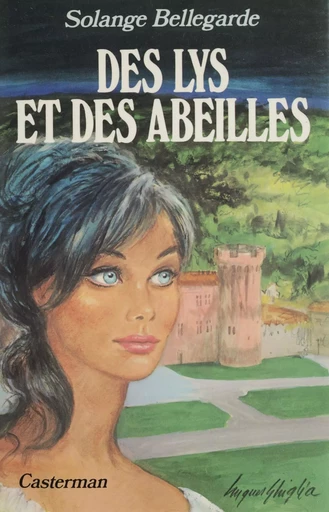 Des lys et des abeilles - Solange Bellegarde - Casterman (réédition numérique FeniXX)