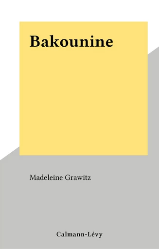 Bakounine - Madeleine Grawitz - FeniXX réédition numérique