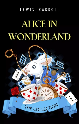 Alice in Wonderland: The Complete Collection - Lewis Carroll - Pandora's Box