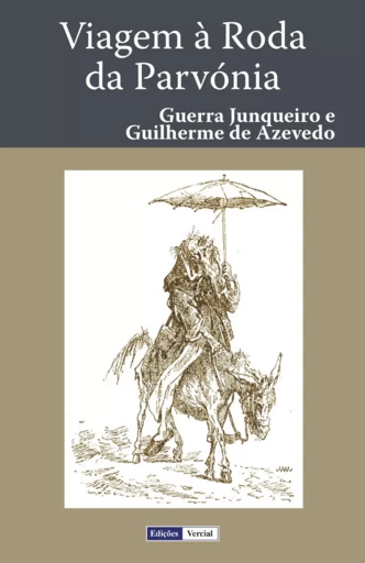 Viagem à Roda da Parvónia - Guerra Junqueiro, Guilherme de Azevedo - Edições Vercial